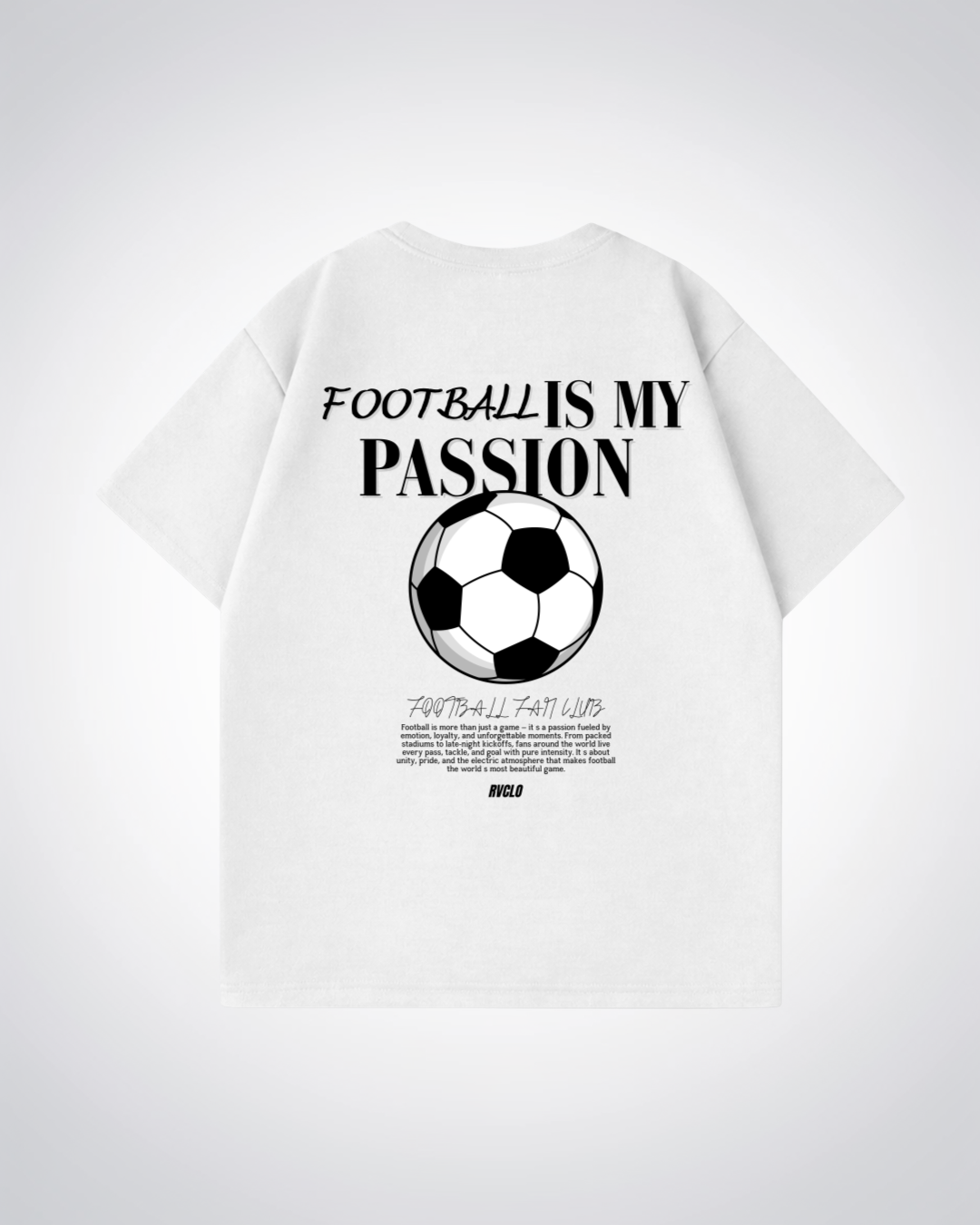 Football Is my Passion Oversized Shirt - White Back (Designed)