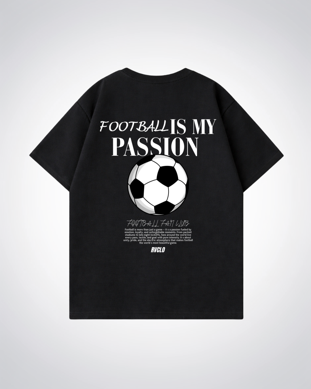 Football Is my Passion Oversized Shirt - Black Back (Designed)