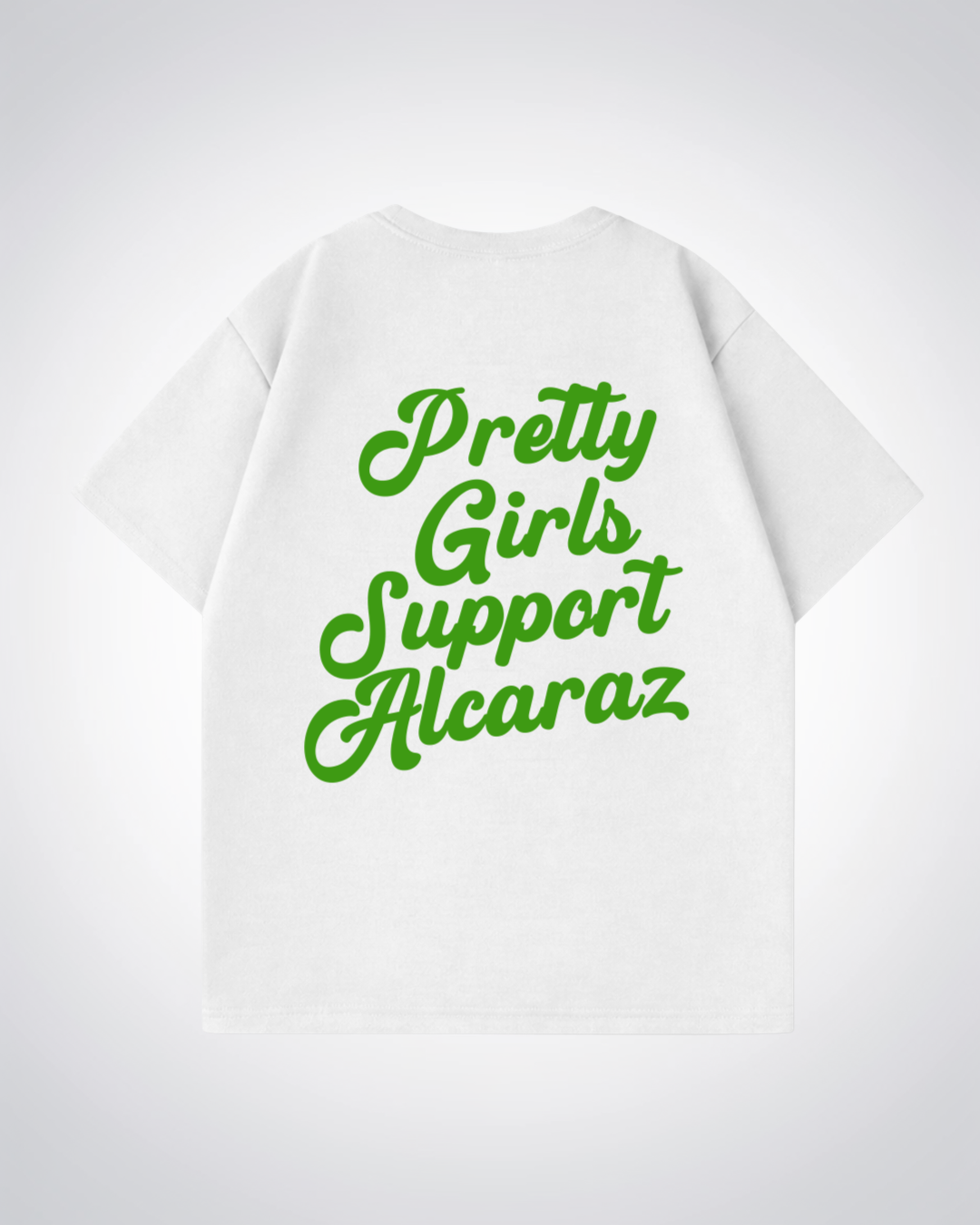 Pretty Girls Support Alcaraz Oversized Shirt  - White Back (Designed)
