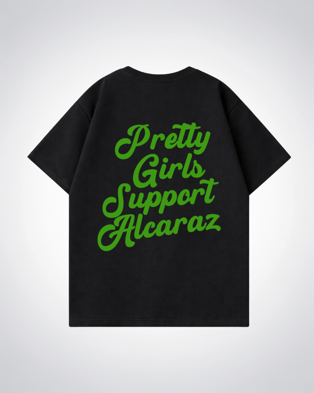 Pretty Girls Support Alcaraz Oversized Shirt  - Black Back (Designed)