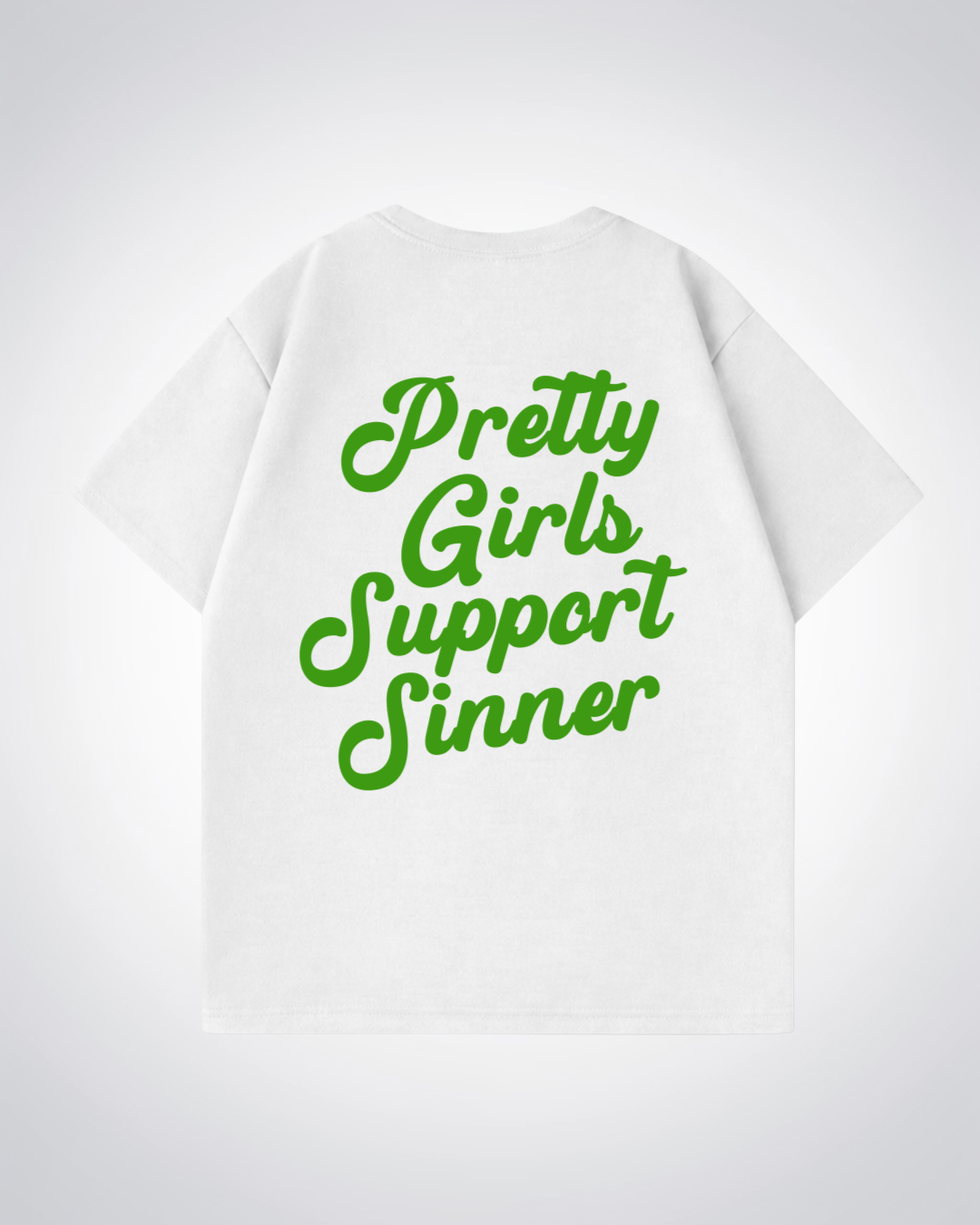 Pretty Girls Support Sinner Oversized Shirt  - White Back (Designed)