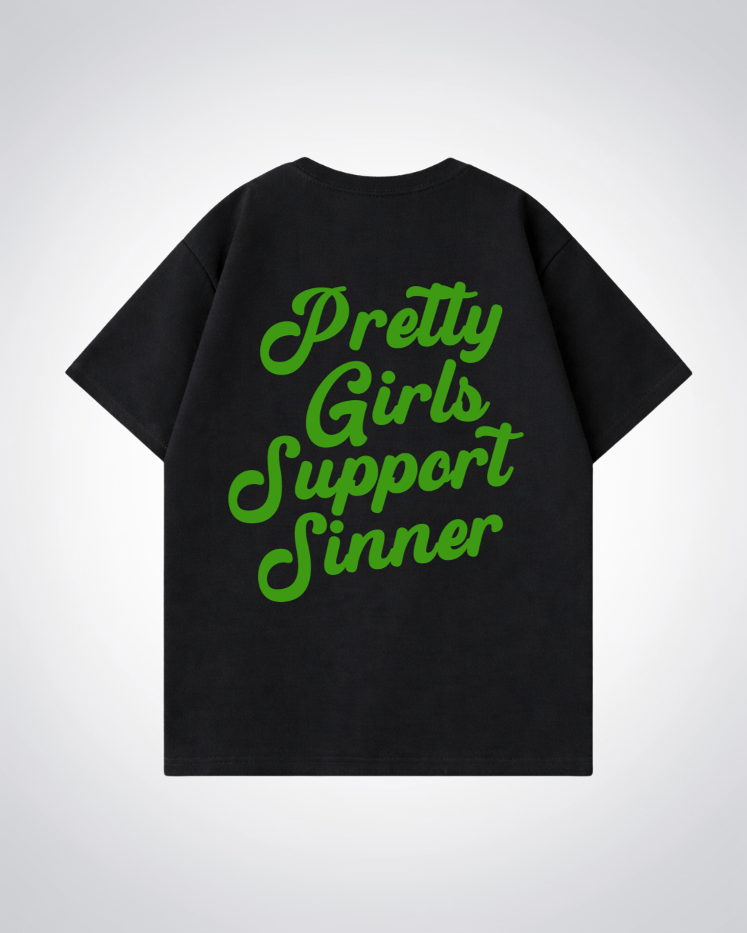 Pretty Girls Support Sinner Oversized Shirt  - Black Back (Designed)