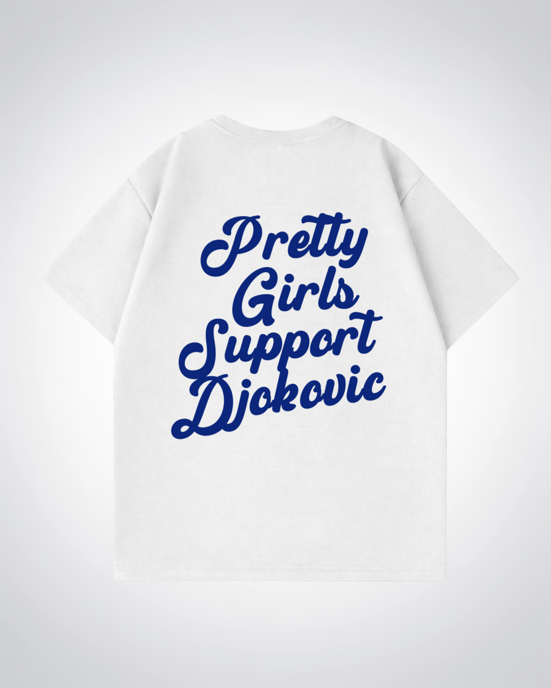 Pretty Girls Support Djokovic Oversized Shirt  - White Back (Designed)