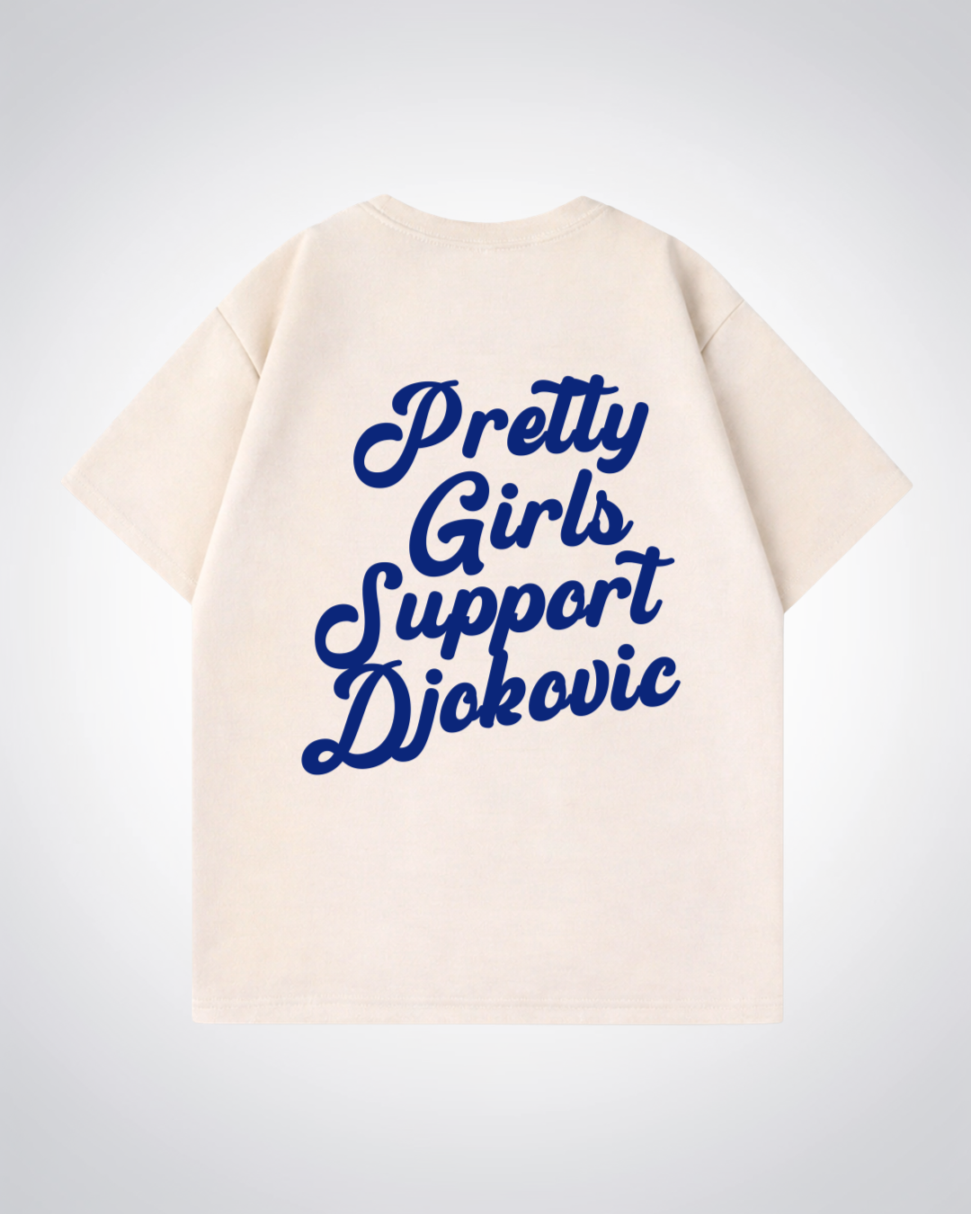 Pretty Girls Support Djokovic Oversized Shirt  - Beige Back (Designed)