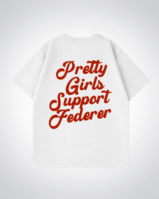 Pretty Girls Support Federer Oversized Shirt  - White Back (Designed)