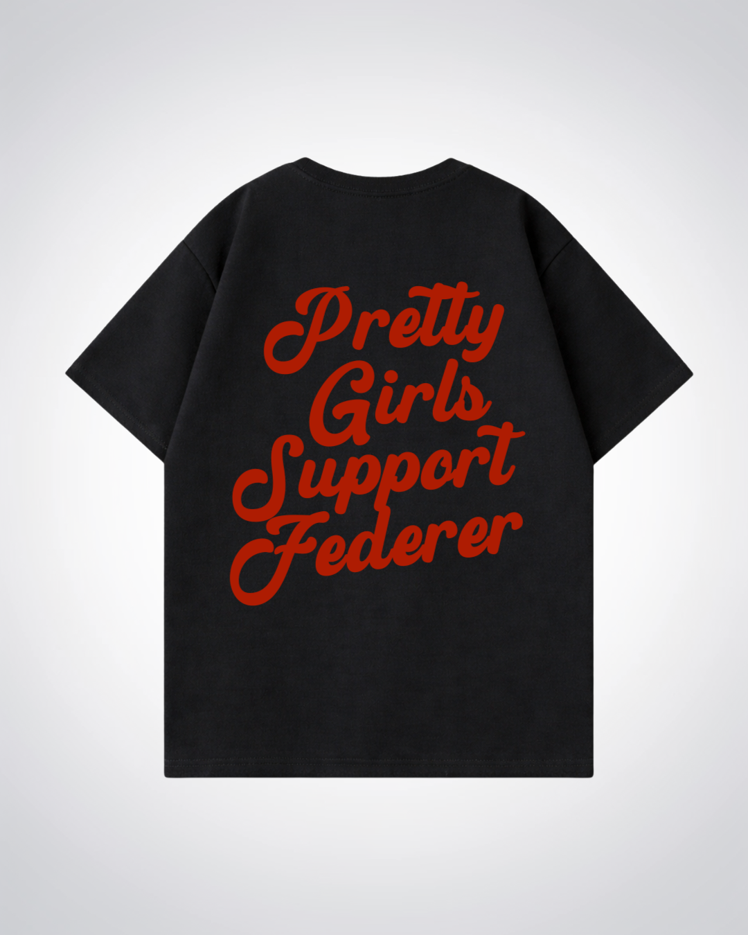 Pretty Girls Support Federer Oversized Shirt  - Black Back (Designed)