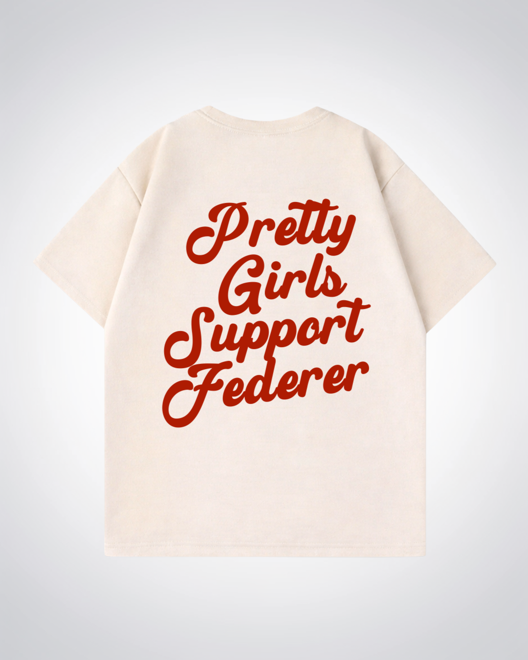 Pretty Girls Support Federer Oversized Shirt  - Beige Back (Designed)