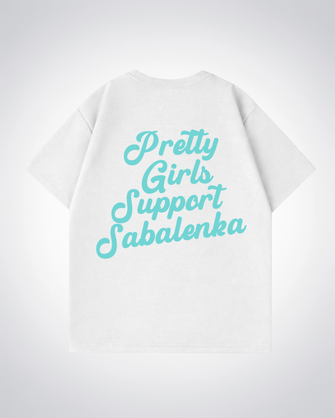 Pretty Girls Support Sabalenka Oversized Shirt  - White Back (Designed)