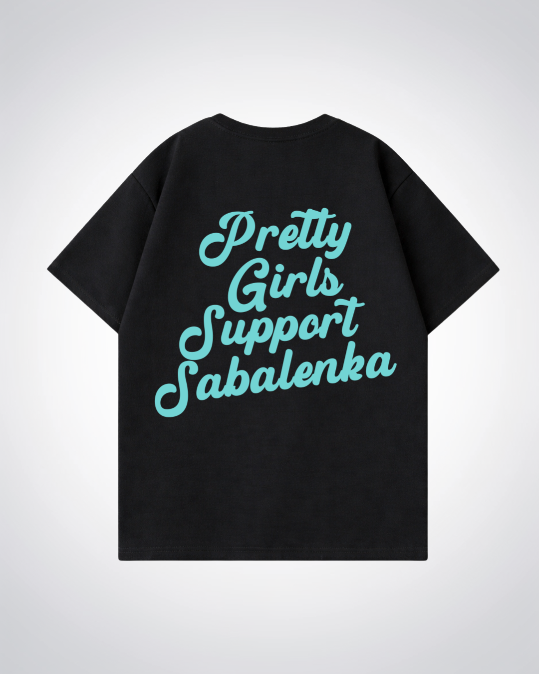 Pretty Girls Support Sabalenka Oversized Shirt  - Black Back (Designed)