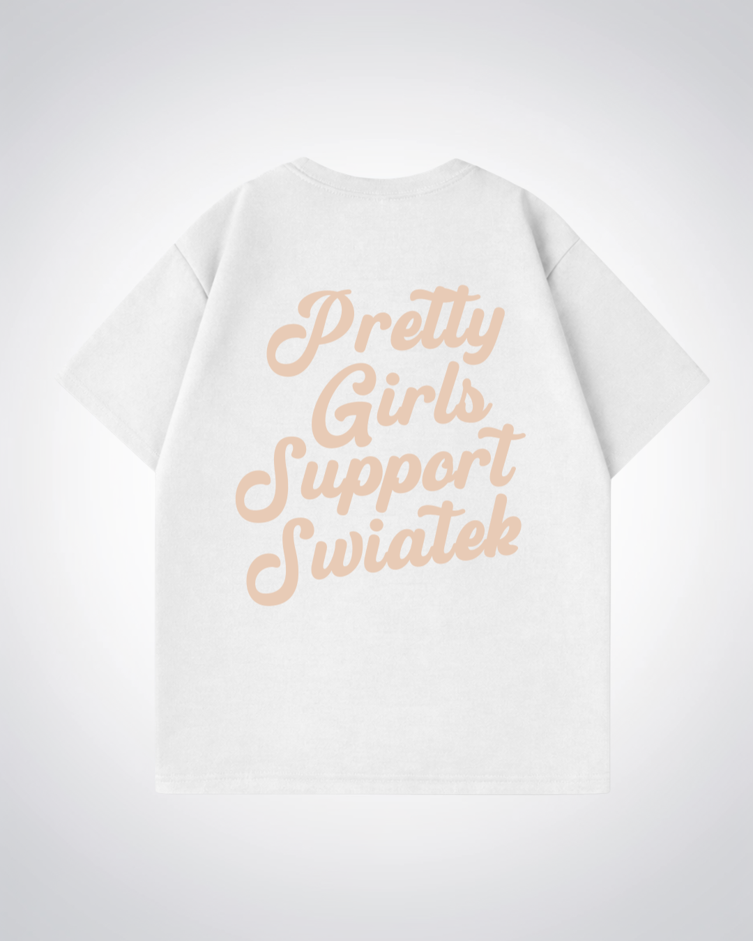 Pretty Girls Support Swiatek Oversized Shirt  - White Back (Designed)