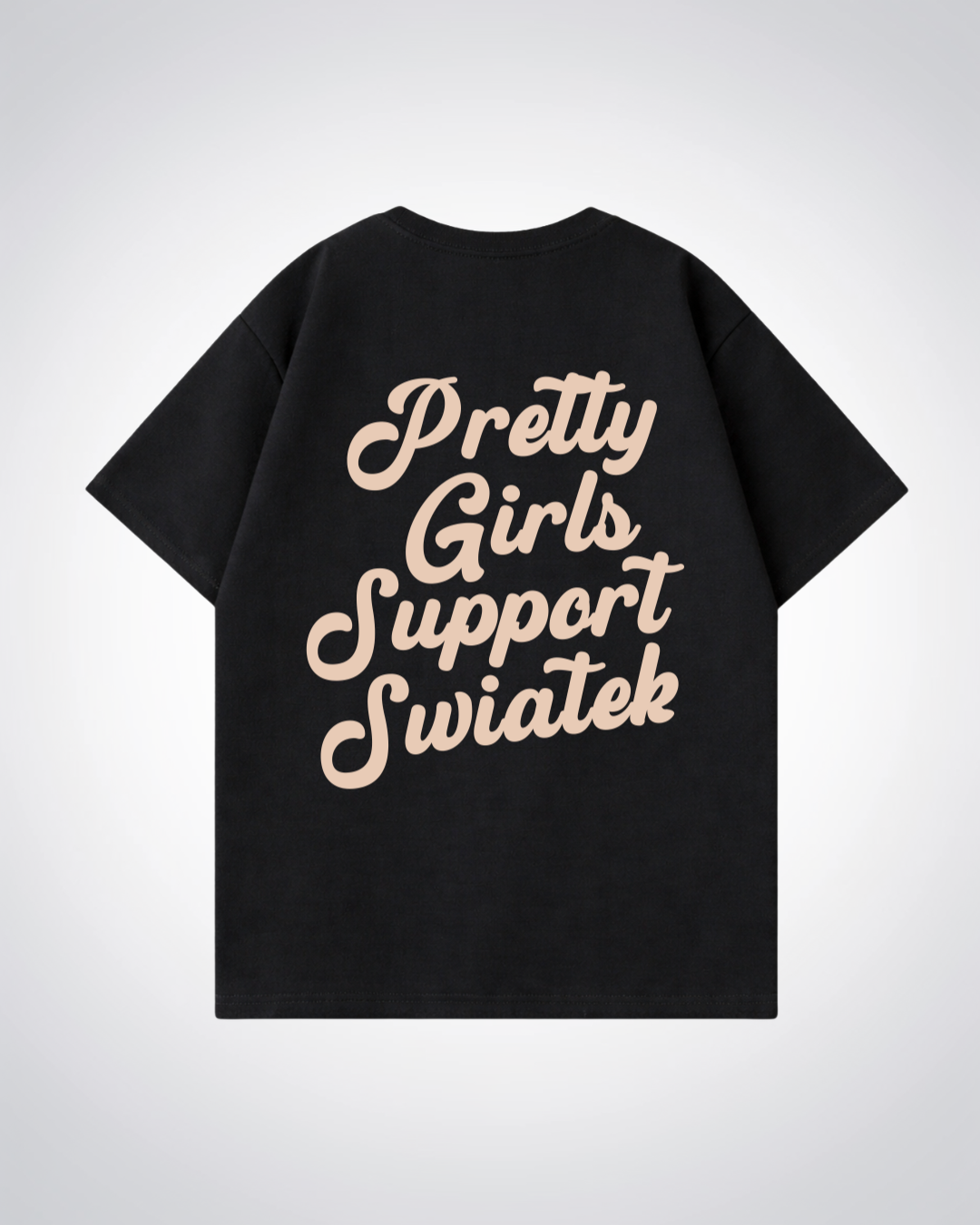 Pretty Girls Support Swiatek Oversized Shirt  - Black Back (Designed)